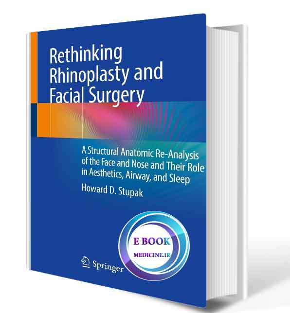 دانلود کتاب Rethinking Rhinoplasty and Facial Surgery: A Structural Anatomic Re-Analysis of the Face and Nose and Their Role in Aesthetics, Airway, and Sleep 2020 (ORIGINAL PDF)